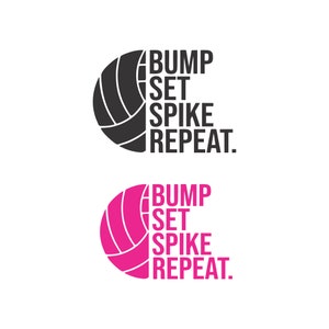 May include: Two volleyball-themed designs. The first features a black volleyball graphic with the words "BUMP SET SPIKE REPEAT." The second design has a pink volleyball with the same text. Both are set against a white background.