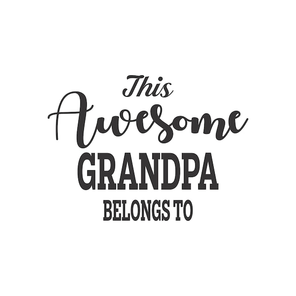 Grandpa svg, this awesome grandpa, clipart, digital download, grandfather svg, belongs to svg