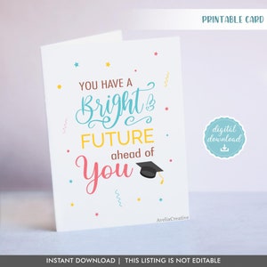 You have a Bright Future ahead of You printable graduate card, Instant Download, Congrats Graduation blank card, Congrats Grad cards