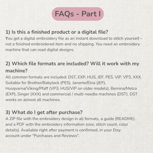 May include: A digital information graphic titled FAQs - Part I, detailing embroidery file specifications. It explains that the product is a digital download for embroidery machines, lists compatible file formats like DST, EXP, and PES, and describes the ZIP file contents.