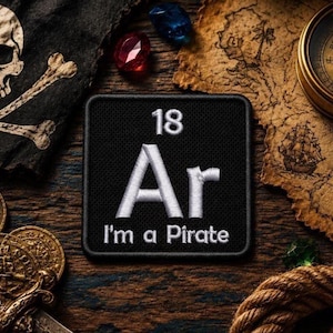 Funny Ar I'm a Pirate Patch/Iron-On Patch/Element Periodic Table/Funny Humor/Embroidered Sew-On for Clothing Vest/Jacket Hats Backpack