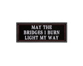 May The Bridges I Burn Light My Way Embroidered Iron On Patch Sew On Custom Text Name Badge Tag for Backpack Jacket Clothing Inspirational