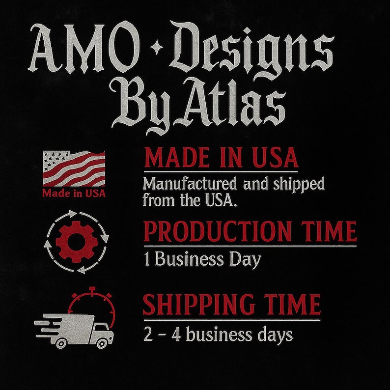 May include: Black graphic with the text "AMO Designs By Atlas" in white, along with "Made in USA" and production and shipping time details. An American flag graphic is also included.
