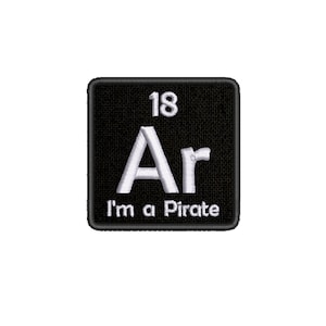 May include: Black and white embroidered patch with the chemical element symbol for Argon, Ar, with the atomic number 18. The text "I'm a Pirate" is below the symbol.