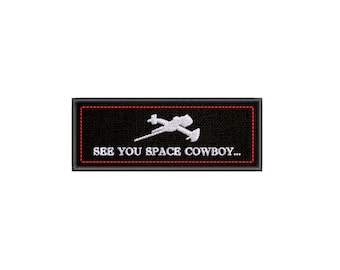 See You Space Cowboy Patch Embroidered Iron On/Sew On, Geeks & Gamers Anime Sci-fi Bebop Custom Badge for Backpack Vest, Jacket, Clothing