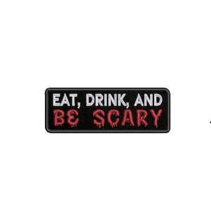Eat Drink & Be Scary Embroidered Iron On Patch Halloween Costume Magic Haunted House Custom for Backpack Bags Vest Jacket Clothing Jeans