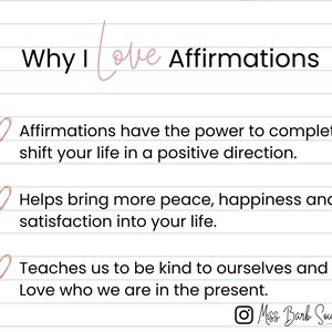 May include: Pink and white lined paper with the text "Why I love Affirmations" in black.  Three pink hearts with black outlines are next to the text "Affirmations have the power to completely shift your life in a positive direction."  "Helps bring more peace, happiness and satisfaction into your life."  "Teaches us to be kind to ourselves and to love who we are in the present."  The text "Miss Bark Soulwork" is in black with a pink heart and a black and white pen drawing.