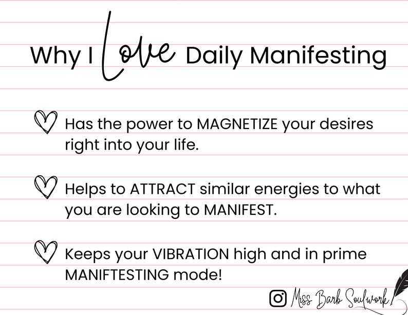 May include: A pink and white lined background with a handwritten message that reads "Why I Love Daily Manifesting".  The message is followed by three bullet points with hearts. Each bullet point describes the benefits of daily manifesting. The first bullet point says "Has the power to MAGNETIZE your desires right into your life.". The second bullet point says "Helps to ATTRACT similar energies to what you are looking to MANIFEST.". The third bullet point says "Keeps your VIBRATION high and in prime MANIFesting mode!"