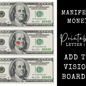 May include: Three printable images of a $100 bill with the text "MANIFEST MONEY" and "Printable LETTER | A4" and "ADD TO VISION BOARDS!" in white text on a black background.