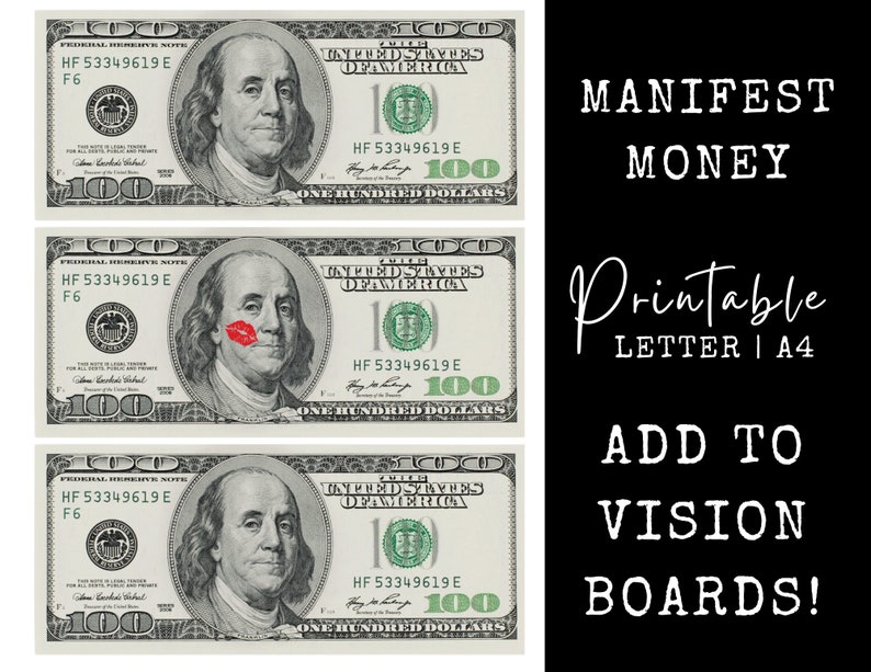 May include: Three printable images of a $100 bill with the text "MANIFEST MONEY" and "Printable LETTER | A4" and "ADD TO VISION BOARDS!" in white text on a black background.