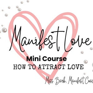 Attract Love Mini Course, 40 Printable Pages of Love Coaching, Includes 6 Day Challenge & Printable Workbook, Manifest Love Mini Course