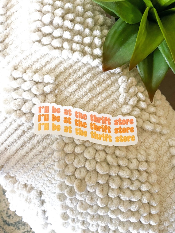 I’ll Be At the Thrift Store Fun Water Bottle/Laptop Sticker