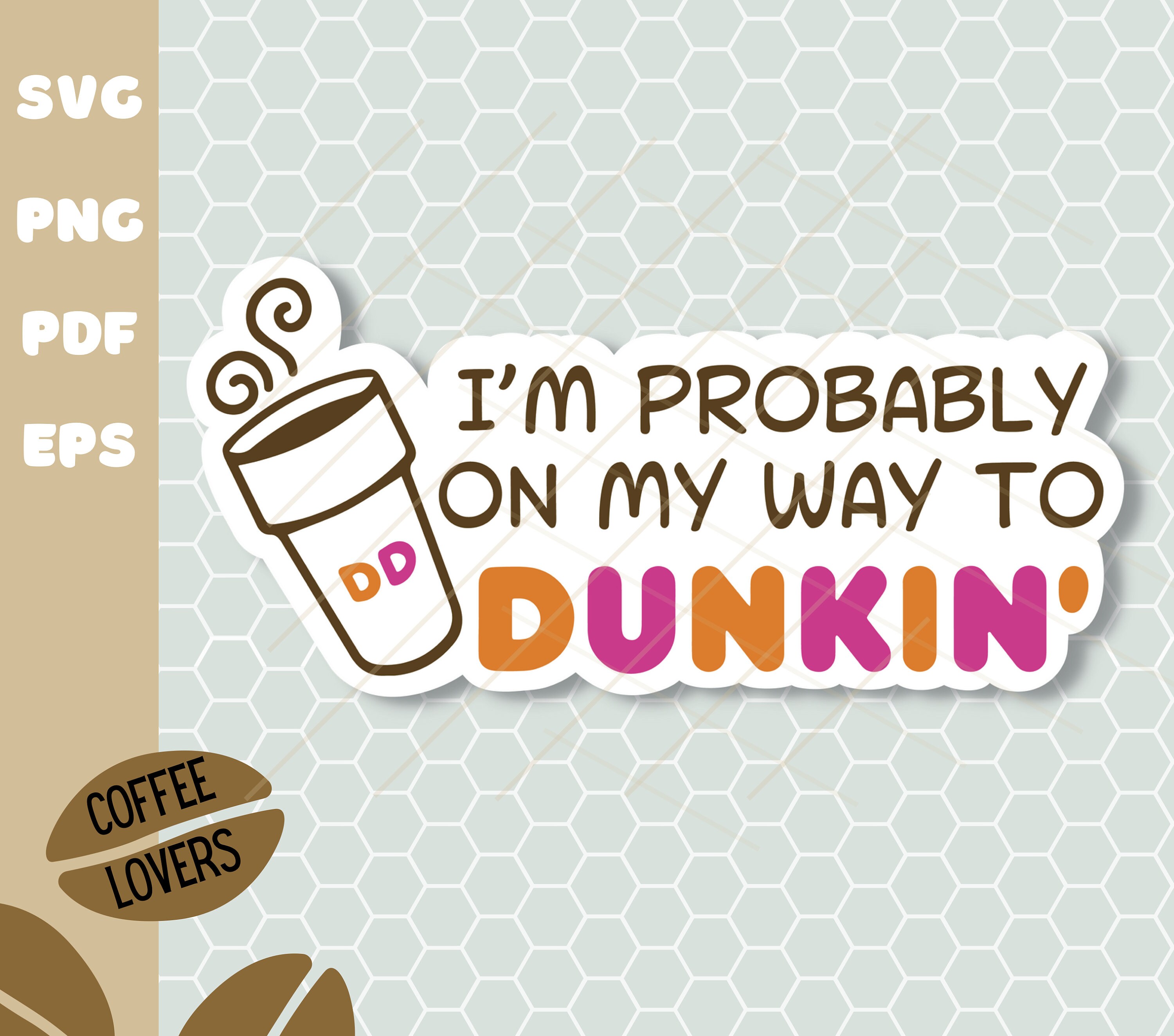 i-m-probably-on-my-way-to-dunkin-cricut-cut-digital-etsy-australia