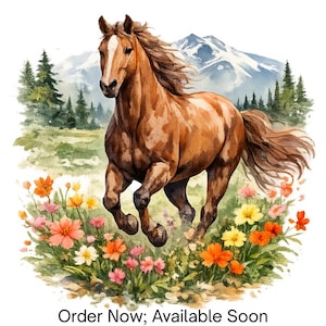 May include: A watercolor illustration of a brown horse with a white blaze on its face galloping through a field of colorful wildflowers. In the background, there are green pine trees and snow-capped mountains. The text reads: Order Now; Available Soon.