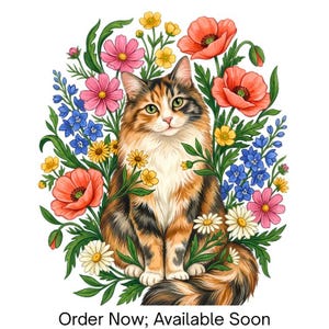 May include: A calico cat sitting amidst a vibrant arrangement of colorful flowers including red poppies, pink cosmos, blue delphiniums, yellow buttercups, and white daisies. The text below reads: Order Now; Available Soon.