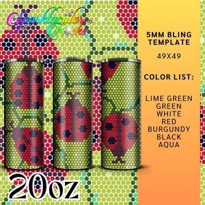 May include: A 20oz tumbler design template with a ladybug pattern in red, black, white, green, and lime green. The template is 49x49 and uses 5mm bling.
