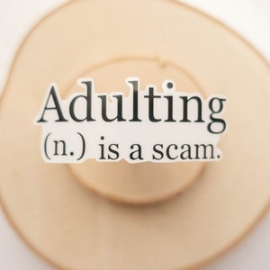 Adulting Is A Scam Sticker, Die-Cut Sticker, Funny Stickers, Trendy Stickers, Mini stickers, Sayings Stickers,Laptop Stickers, Vinyl Sticker