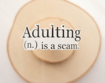 Adulting Is A Scam Sticker, Die-Cut Sticker, Funny Stickers, Trendy Stickers, Mini stickers, Sayings Stickers,Laptop Stickers, Vinyl Sticker