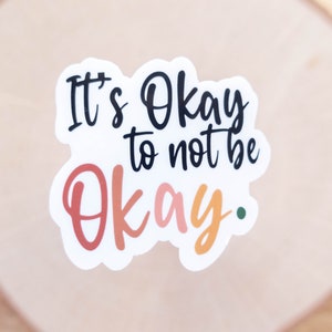 It&#39;s Okay Not To Be Okay, Mental Health Stickers, Self Care Stickers,Self Love Stickers, Positivity Stickers, Healing Stickers,Vinyl Sticker