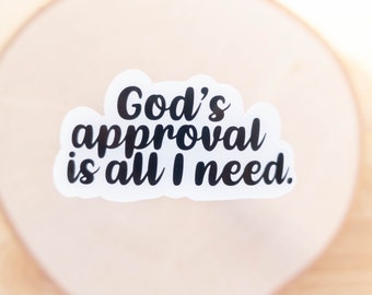 God's Approval Is All I Need, Faith Stickers, Christian Stickers, Religious Sticker, Laptop Sticker, Vinyl Stickers,  Faith Decals