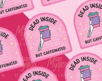 Dead Inside but Caffeinated | Vinyl Sticker