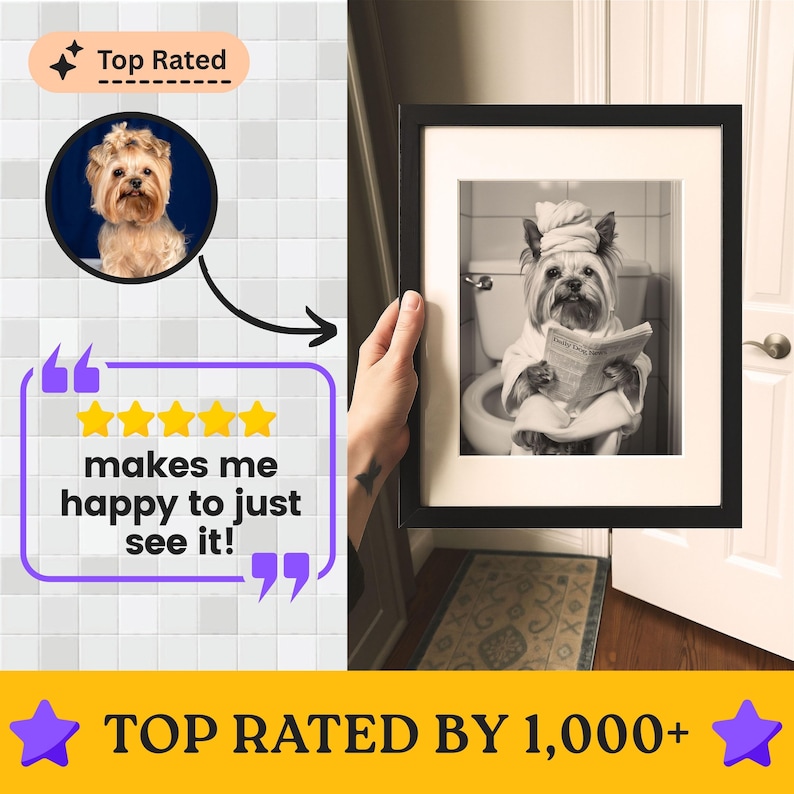 Customer review graphic: yorkie photo arrows to framed black‑and‑white yorkie portrait wearing towel turban, robe, reading “Daily Dog News” on toilet. Five‑star quote says “Makes me happy to just see it!” Footer: “Top Rated by 1,000+.”