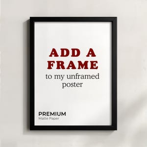 Framing Add-On for Unframed Poster, Upgrade to Ready-to-Hang Print, Premium Wood Frame with Plexiglass, Frame Print and Ship My Poster