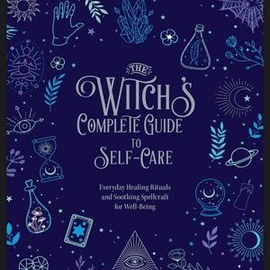 May include: A book cover with a dark blue background and silver text that reads "The Witch's Complete Guide to Self-Care: Everyday Healing Rituals and Soothing Spellcraft for Well-Being" by Theodosia Corinth. The cover is decorated with various illustrations of stars, moons, crystals, plants, and other mystical symbols.