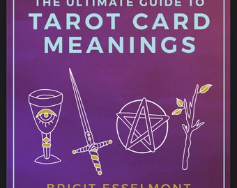 The Ultimate Guide to Tarot Card Meanings