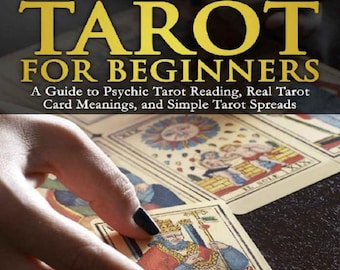 May include: A book cover with the title "TAROT FOR BEGINNERS" in large yellow letters. The book is a guide to psychic tarot reading, real tarot card meanings, and simple tarot spreads. A hand is holding tarot cards.