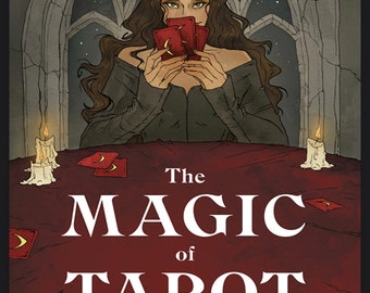 The Magic of Tarot: Your Guide to Intuitive Readings, Rituals, and Spells