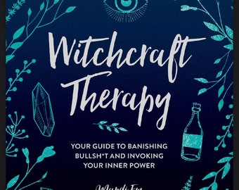 Terapia de brujería: su guía para desterrar las tonterías e invocar su poder interior