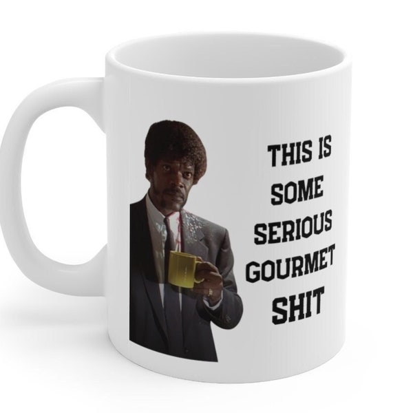 This is some serious gourmet shit coffee mug Pulp fiction Samuel L Jaction Mens valentines gift Tarantino Movie Quote