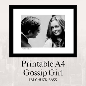 Printable Graphic Poster: Blair and Chuck Bass from Gossip Girl - &#39;I&#39;m Chuck Bass | Gossip Girl Posters | Tv Series Posters | Movie Posters