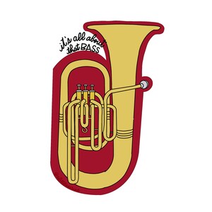 May include: A gold-colored tuba with a red background and the text "it's all about that BASS" in black cursive writing.