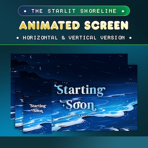 May include: An animated screen graphic titled The Starlit Shoreline featuring horizontal and vertical versions. The design displays a dark blue night beach scene with white waves and the text Starting Soon and stay, tuned in white font.