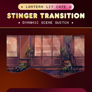 Lantern Lit Cafe Stinger Transition for Twitch/Smooth Transition for OBS Studio/Cozy Escape Background/Aesthetic Cafe Twitch Transition