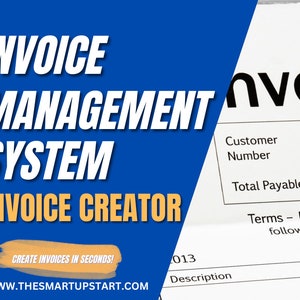 May include: A blue and yellow graphic with the text "INVOICE MANAGEMENT SYSTEM INVOICE CREATOR" and the text "CREATE INVOICES IN SECONDS!"  The graphic also includes the website address "WWW.THESMARTUPSTART.COM". A partial image of a white invoice form is visible on the right side of the graphic. The invoice form includes the text "Customer Number", "Total Payable", "Terms - Due", "Description", and "Deb".