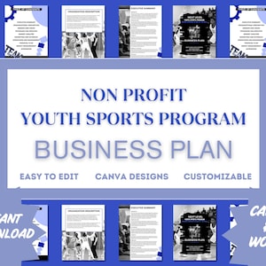 May include: A business plan template for a Non Profit Youth Sports Program. The design features a blue and white color scheme with the text "Non Profit Youth Sports Program Business Plan". The plan is easy to edit, customizable, and available for instant download.