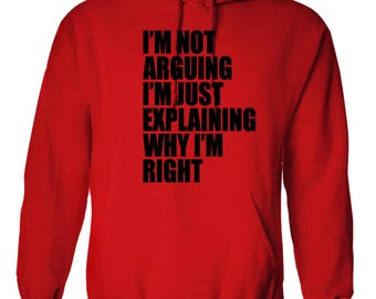 I'm Not Arguing" Funny Quote Hoodie for Adults – Sustainable Graphic Sweatshirt with Humorous Design