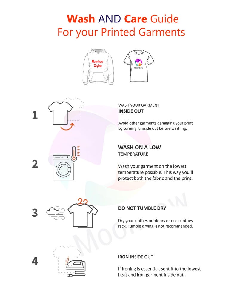 May include: A white graphic with instructions for washing printed garments. The guide includes steps for washing inside out, washing on a low temperature, not tumble drying, and ironing inside out. The text includes the brand name "Moonbow Styles".