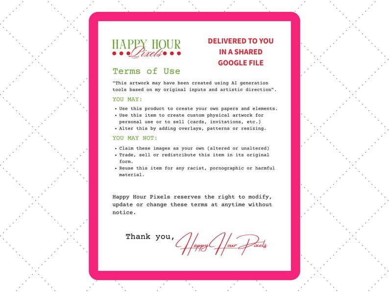 Puede incluir: Un documento blanco con un borde rosa brillante que contiene el texto Happy Hour Pixels, Terms of Use, y una lista de permisos y restricciones sobre el uso de obras de arte digitales, terminando con una firma y una nota de agradecimiento.