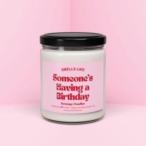 Someone is Having a Birthday Candle, Funny Birthday Gift, Sarcastic Soy Candle, Bestie Gift for Her, Mental Health Humor, Grumpy Candles