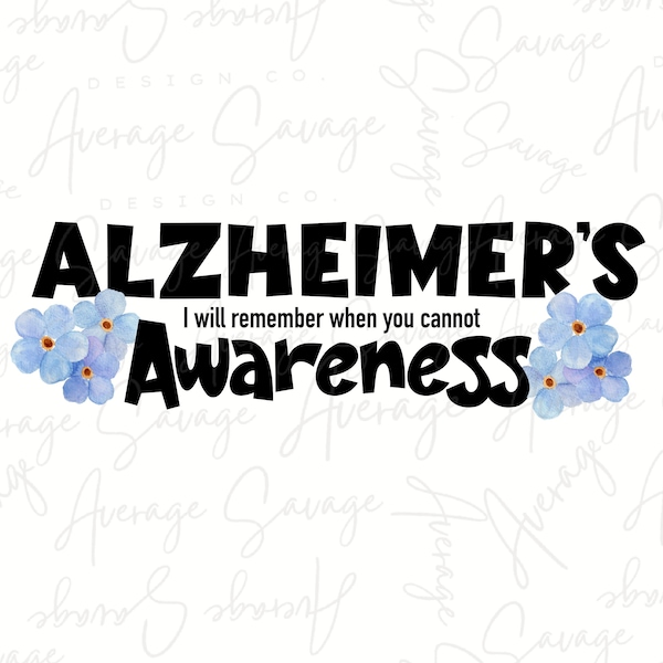 Alzheimer's Awareness | Digital Download | I will Remember when you Cannot | Positive quote | Forget Me Not | Dementia