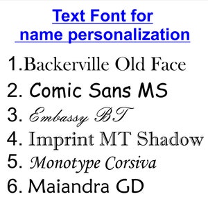 Pu&ograve; includere: Un elenco di sei diversi font di testo per la personalizzazione dei nomi. I font sono: Backerville Old Face, Comic Sans MS, Embassy BT, Imprint MT Shadow, Monotype Corsiva e Maiandra GD.