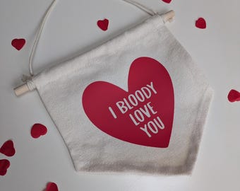 I Bloody Love You Banner, Mini Valentines Banner, Valentines Day Gift, I Bloody Love You Pennant, Galentine's Gift