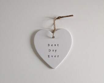 Best Day Ever Decoration, Wedding Gift, Valentine's Day Gift, Ceramic Heart, Gift for her, Gift him, Valentine's Present