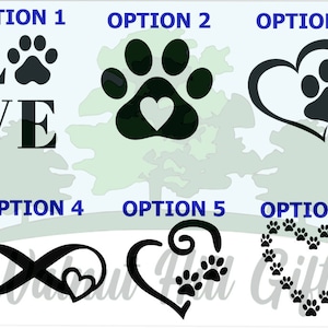 May include: Six different design options for a dog paw print graphic. The options include a paw print with the word "LOVE", a paw print with a heart inside, a heart with a paw print inside, an infinity symbol with a paw print and a heart, a heart with a paw print and a swirl, and a heart made of paw prints.