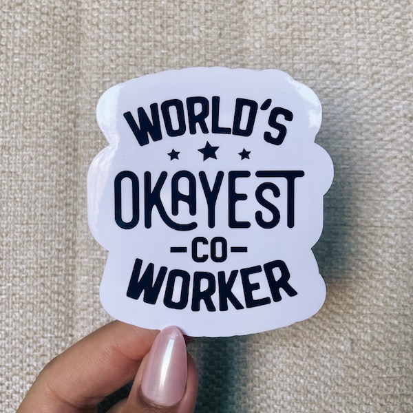 World’s okayest coworker sticker, coworker gift, work from home sticker, office stickers, funny stickers, cool stickers, work stickers, work