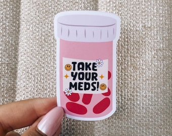 Take your meds sticker, sarcastic stickers, funny stickers, cool stickers, chronic illness stickers, anxiety stickers, adhd stickers, cool
